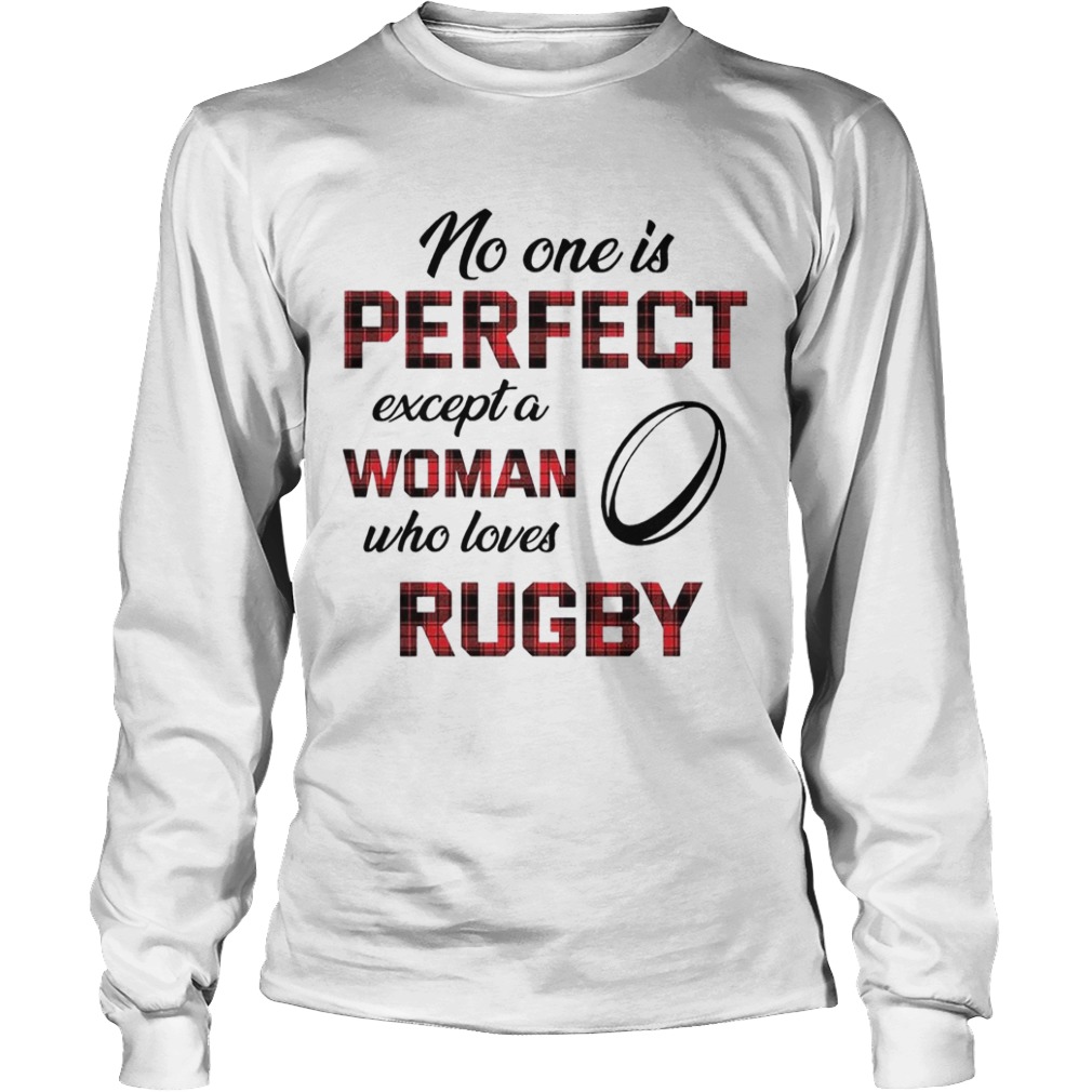 No One Is Perfect Except Woman Who Loves Rugby  Long Sleeve