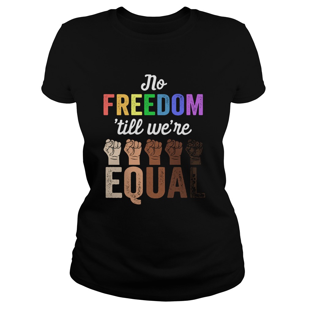 No freedom till were equal hand LGBT  Classic Ladies