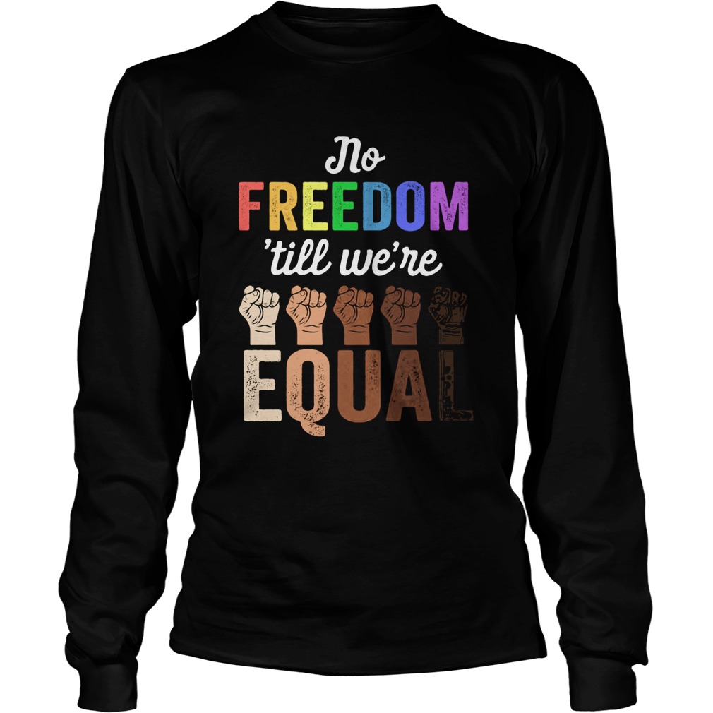 No freedom till were equal hand LGBT  Long Sleeve