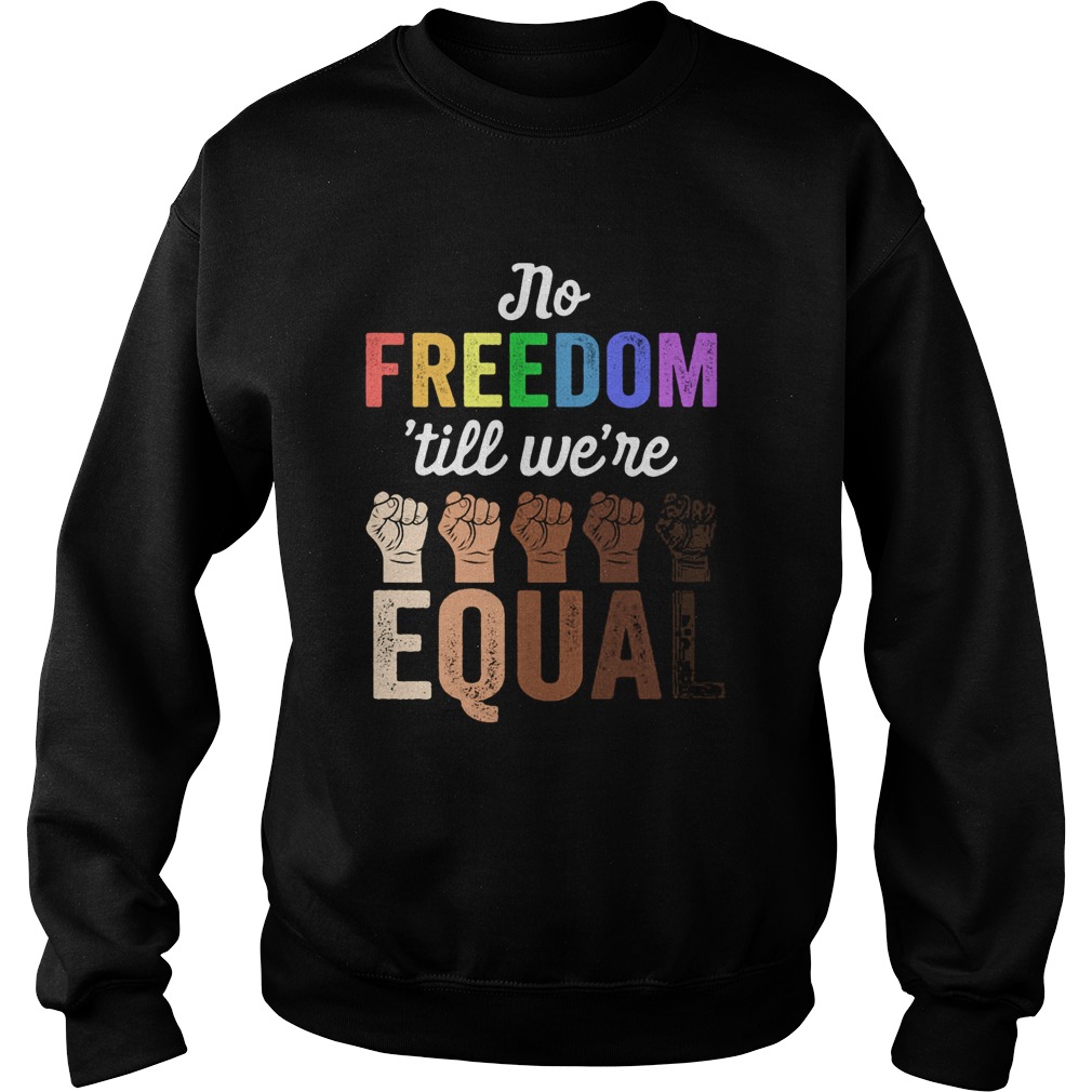 No freedom till were equal hand LGBT  Sweatshirt