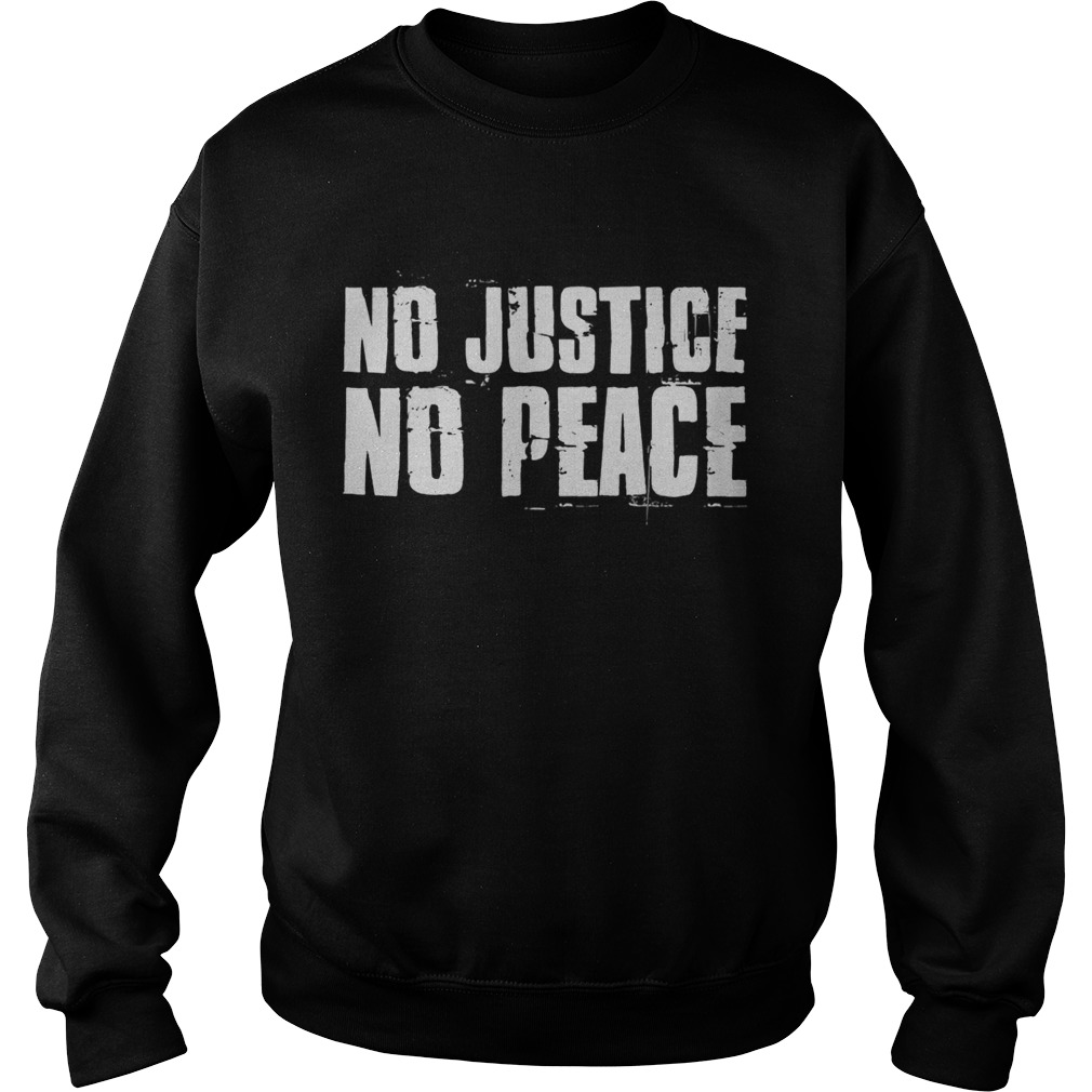 No justice no peace  Sweatshirt