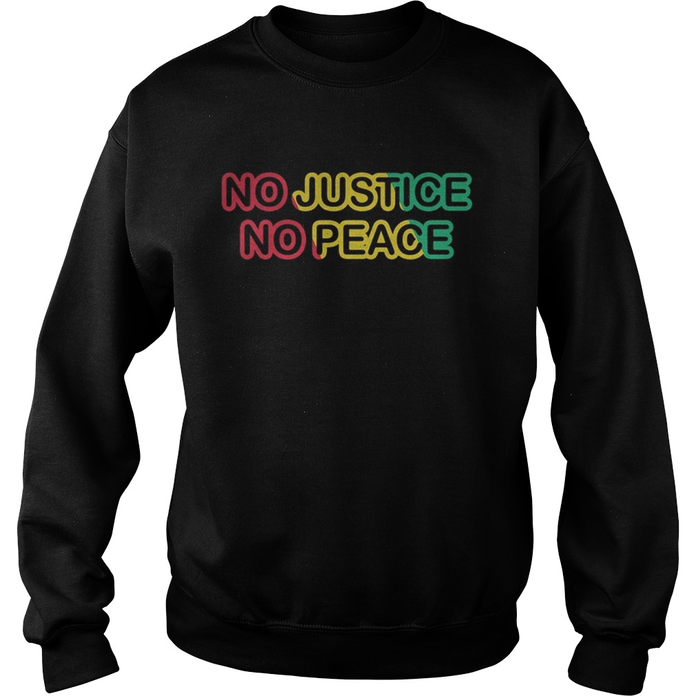 No justice no peace  Sweatshirt