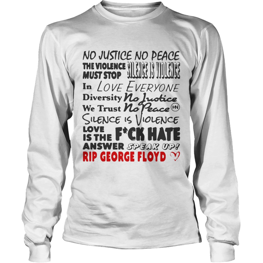 No justice no peace the violence must stop in love everyone  Long Sleeve