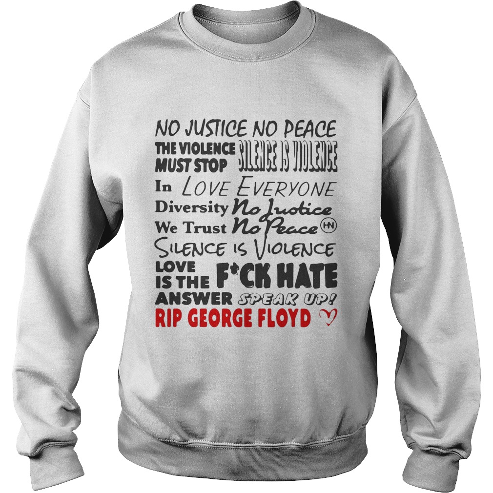 No justice no peace the violence must stop in love everyone  Sweatshirt