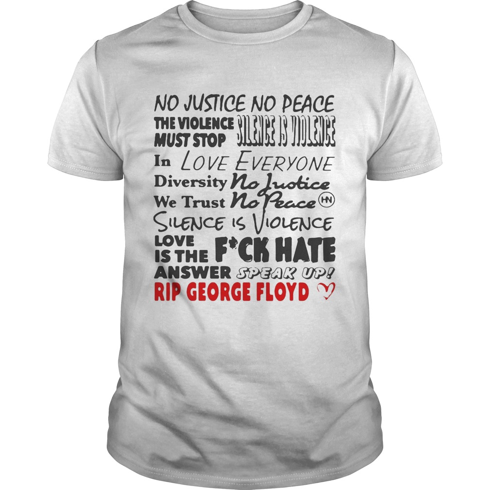 No justice no peace the violence must stop in love everyone shirt