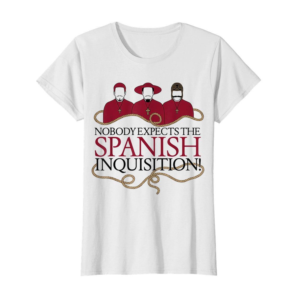 Nobody expects the spanish inquisition  Classic Women's T-shirt