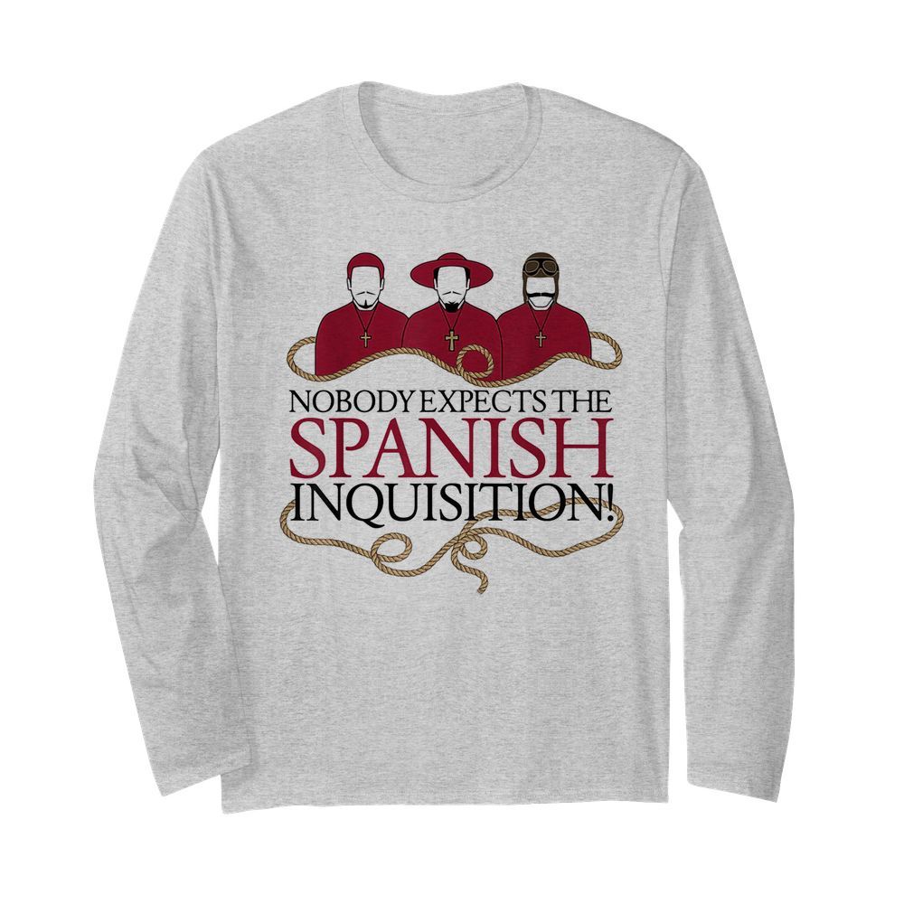 Nobody expects the spanish inquisition  Long Sleeved T-shirt 