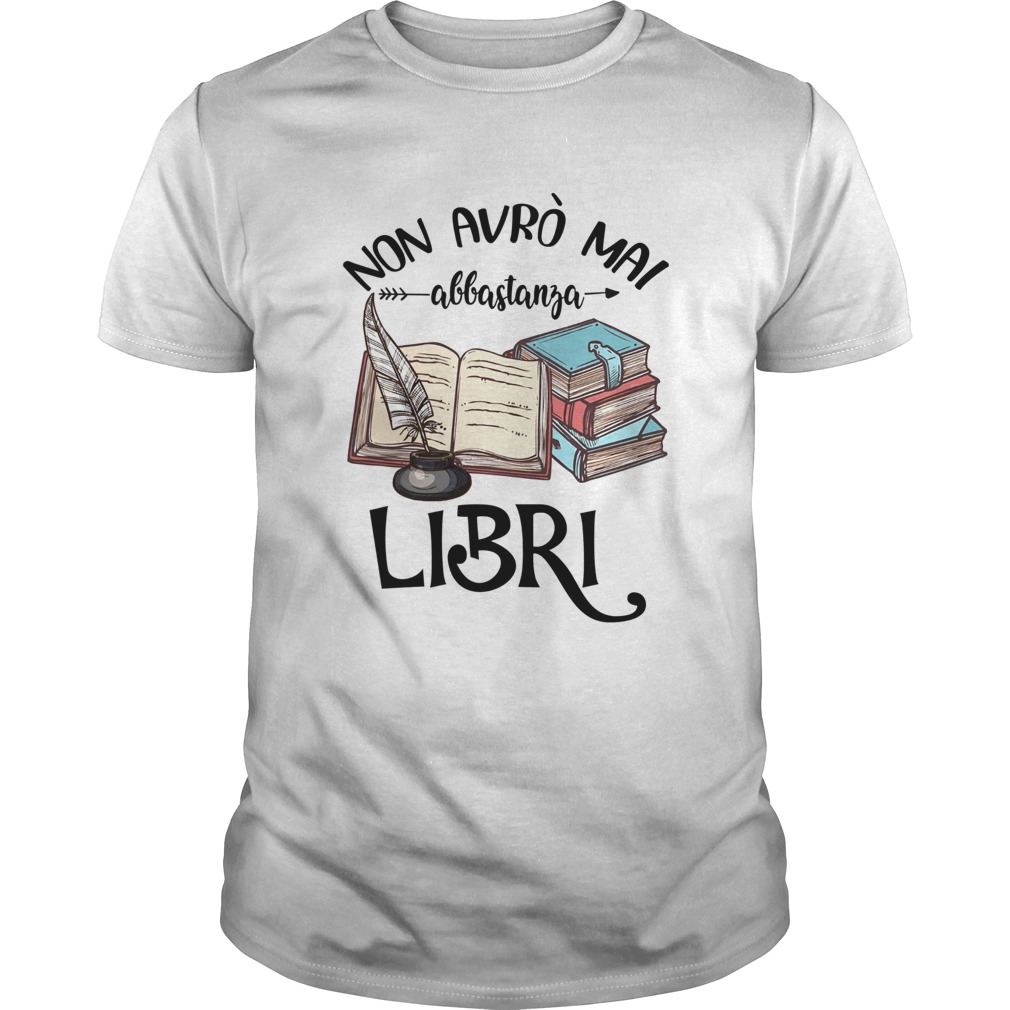 Non avro mai abbastanza libri book shirt