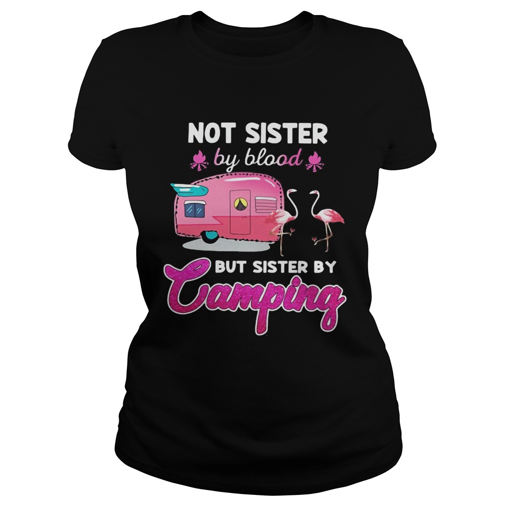 Not sister by blood but sister by camping flamingo  Classic Ladies