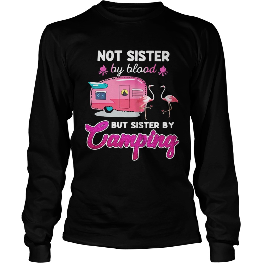 Not sister by blood but sister by camping flamingo  Long Sleeve