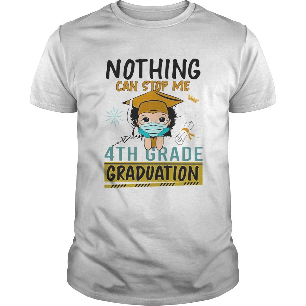 Nothing can stop me 4th grade graduation girl face mask shirt