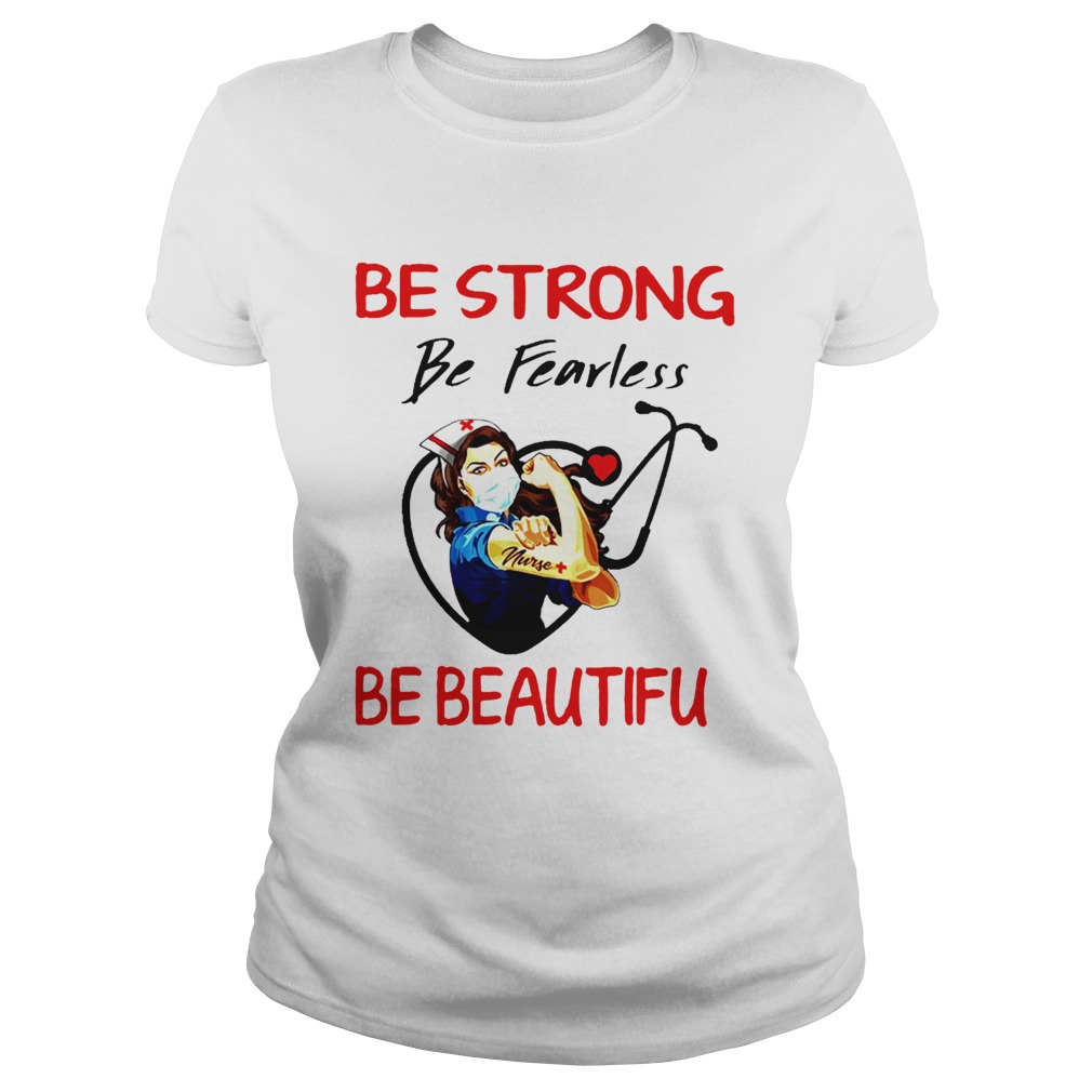 Nurse Be Strong Be Fearless Be Beautiful Stethoscope  Classic Ladies