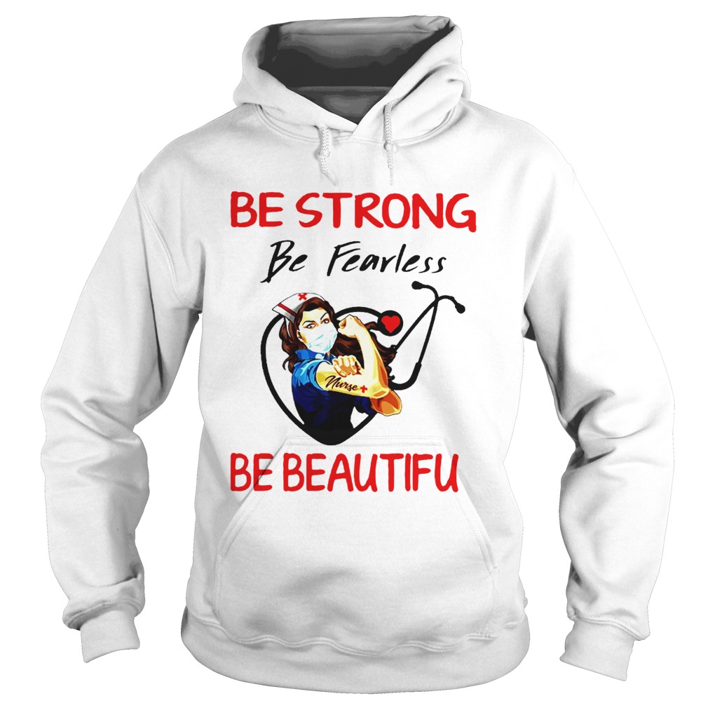 Nurse Be Strong Be Fearless Be Beautiful Stethoscope  Hoodie