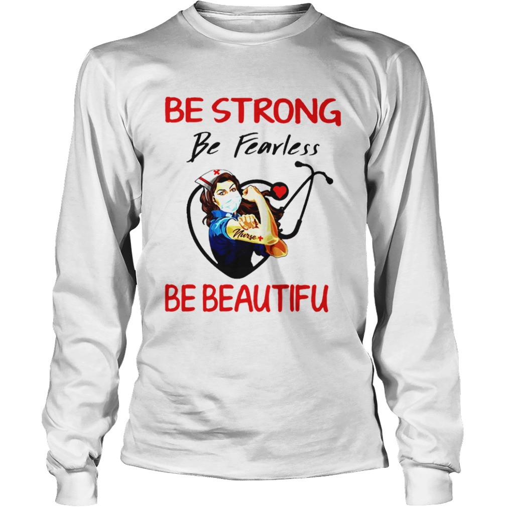 Nurse Be Strong Be Fearless Be Beautiful Stethoscope  Long Sleeve