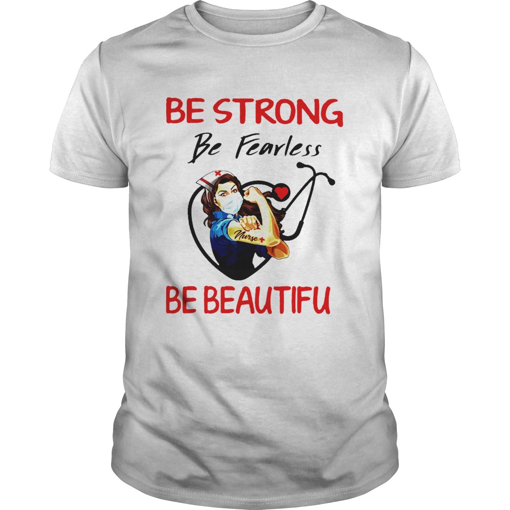 Nurse Be Strong Be Fearless Be Beautiful Stethoscope  Unisex