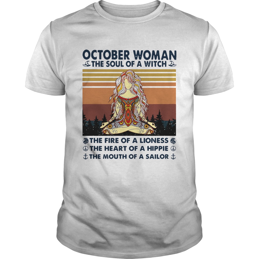 October Woman The Soul Of A Witch The Fire Of A Lioness The Heart Of A Hippie The Mouth Of A Sailor