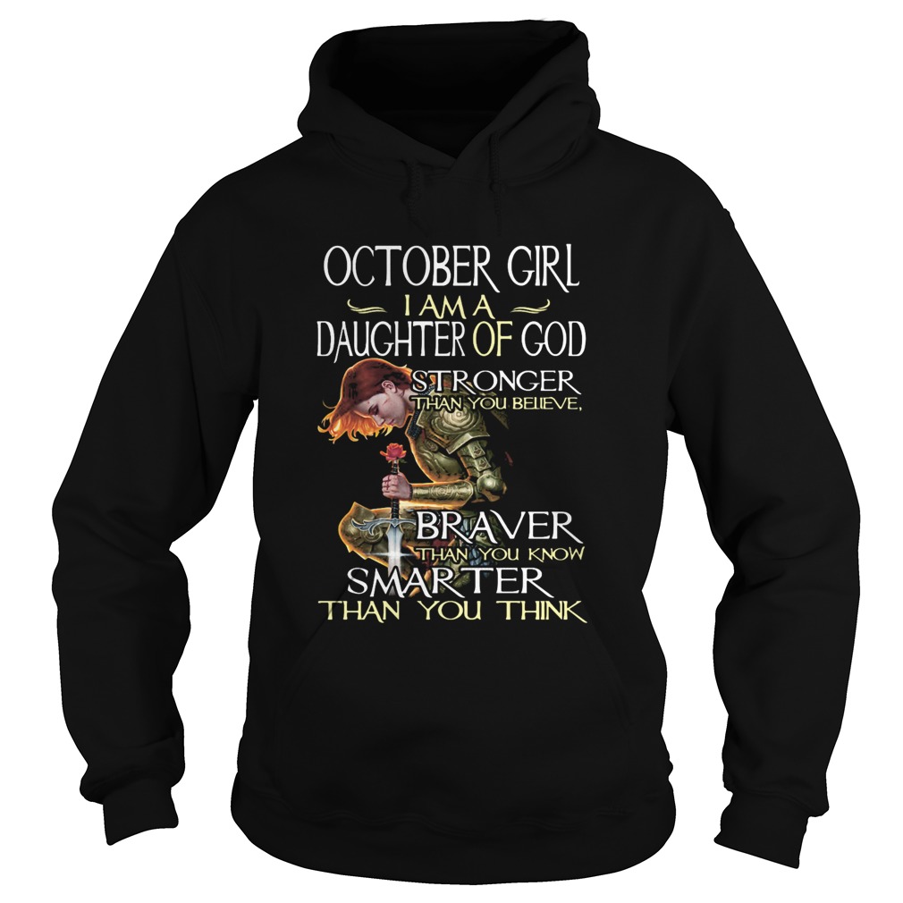 October girl I am a daughter of god stronger braver smarter  Hoodie