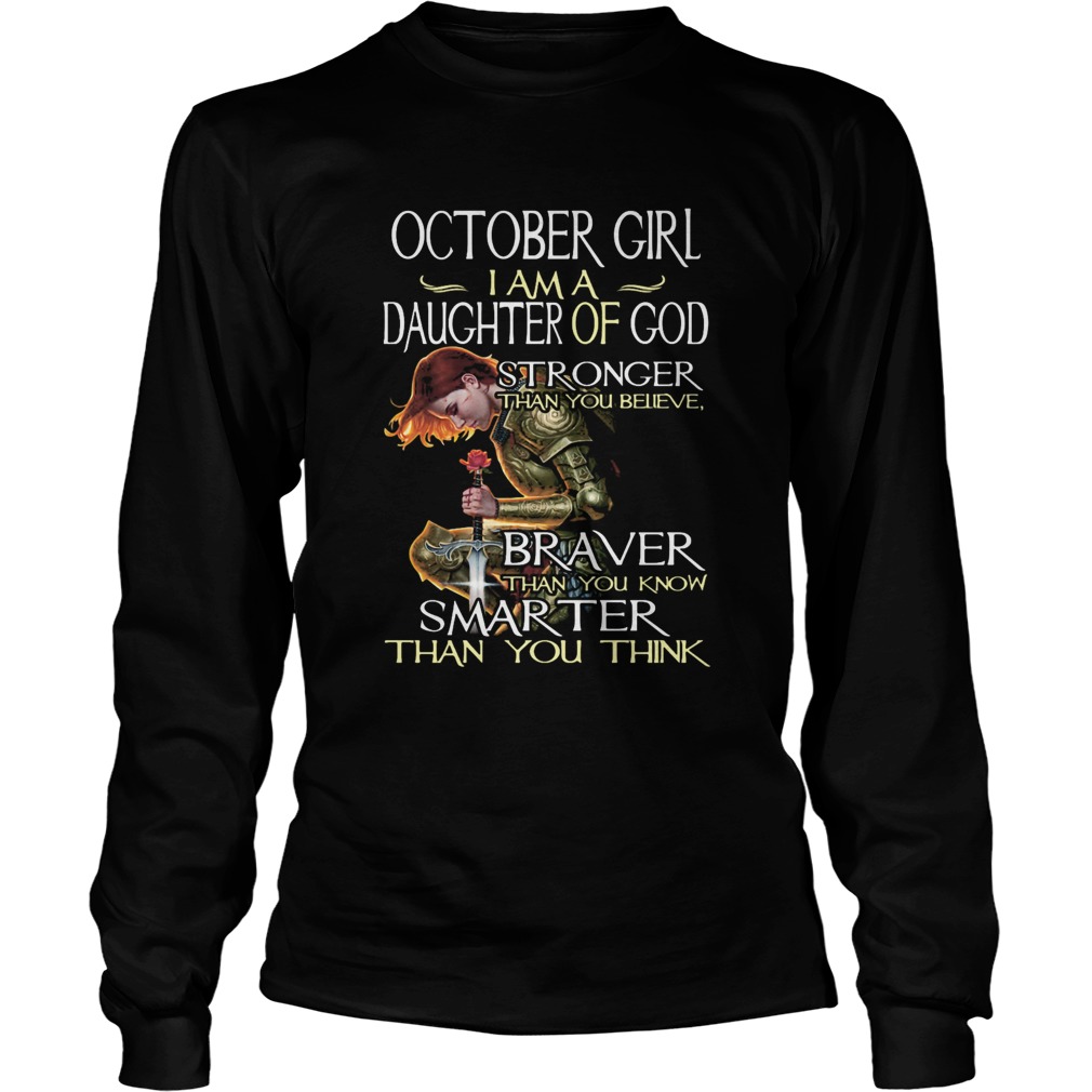 October girl I am a daughter of god stronger braver smarter  Long Sleeve