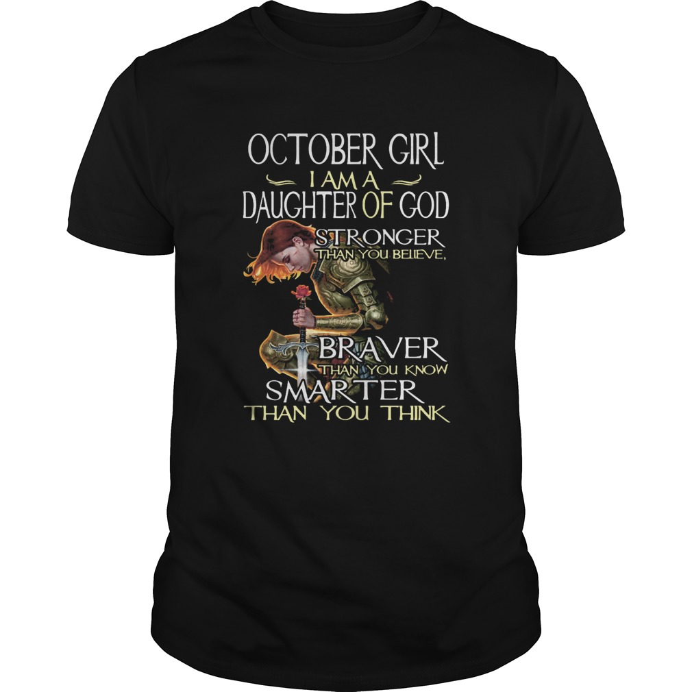 October girl I am a daughter of god stronger braver smarter  Unisex