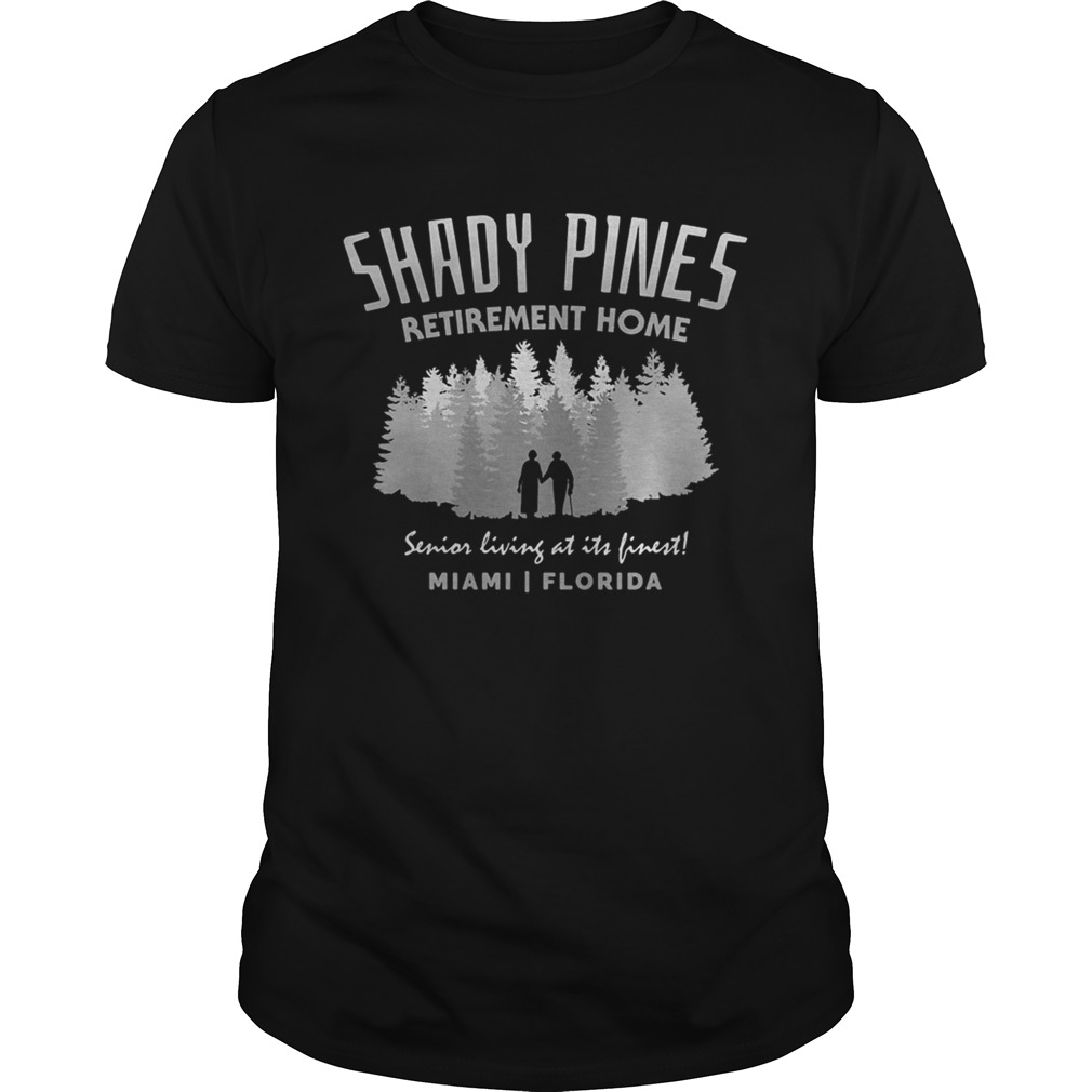 Official Shady pines retirement home senior living at its finest miami florida shirt LlMlTED EDlTlO