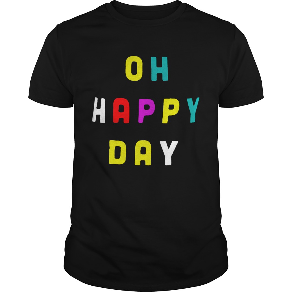 Oh Happy Day shirt