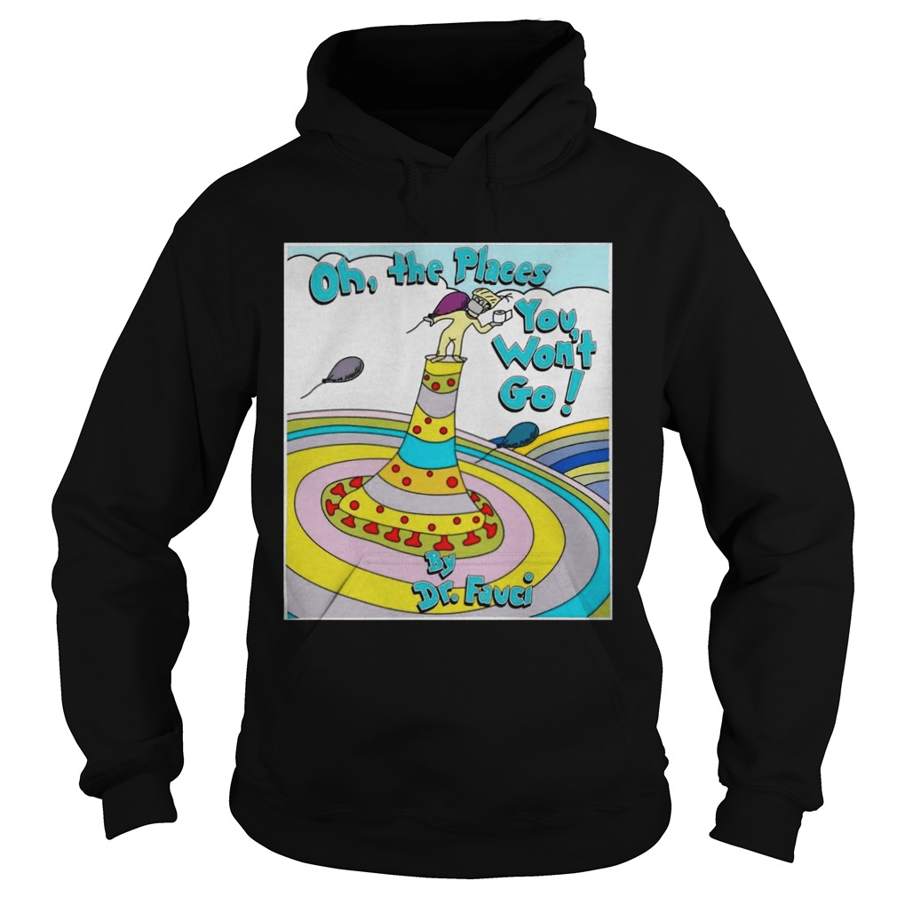 Oh the places you wont go by dr fauci  Hoodie