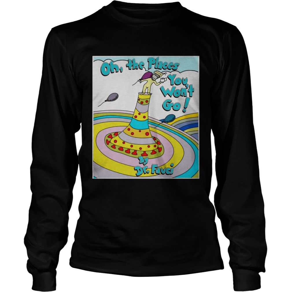 Oh the places you wont go by dr fauci  Long Sleeve