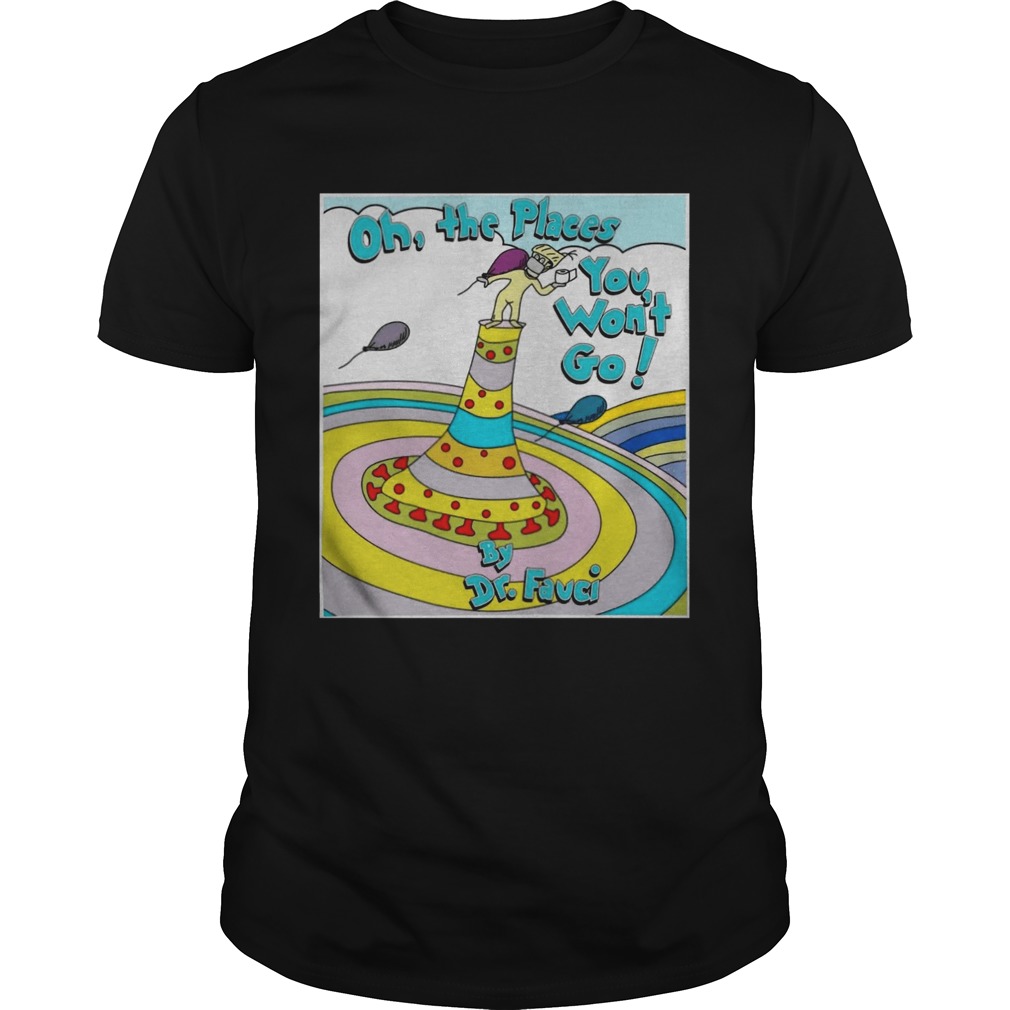 Oh the places you wont go by dr fauci  Unisex