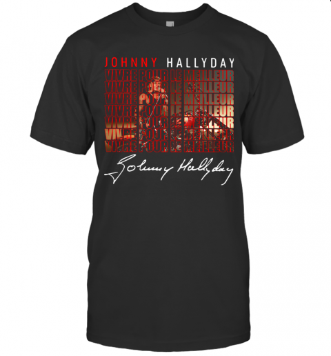 Ohnny Hallyday Vivre Pour Le Meilleur Signatures T-Shirt