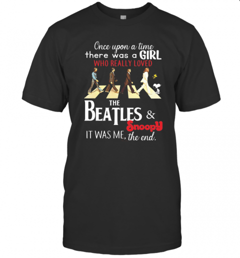 Once Upon A Time There Was A Girl Who Really Loved The Beatles And Snoopy T-Shirt