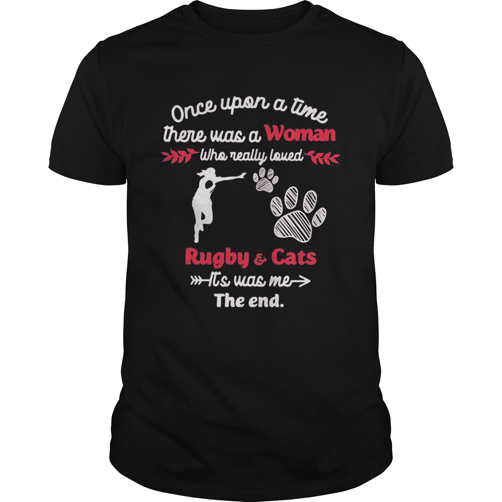 Once upon a time there was a girl who really loved rugby and cats its was me the end  Unisex