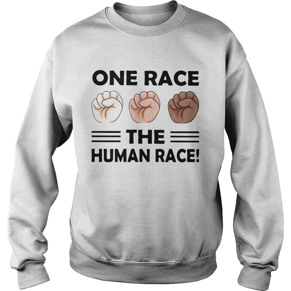 One Race The Human Race  Sweatshirt