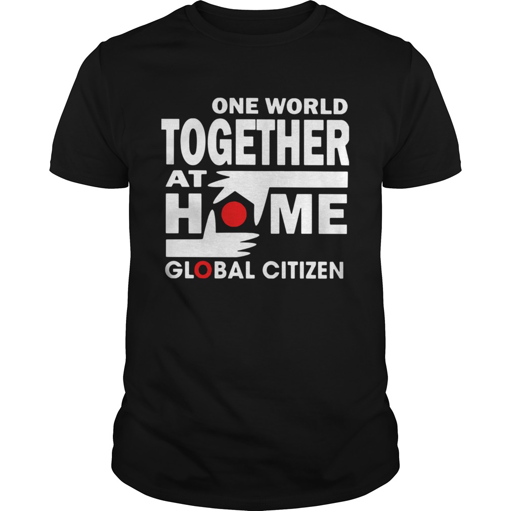 One world together at home global citizen shirt