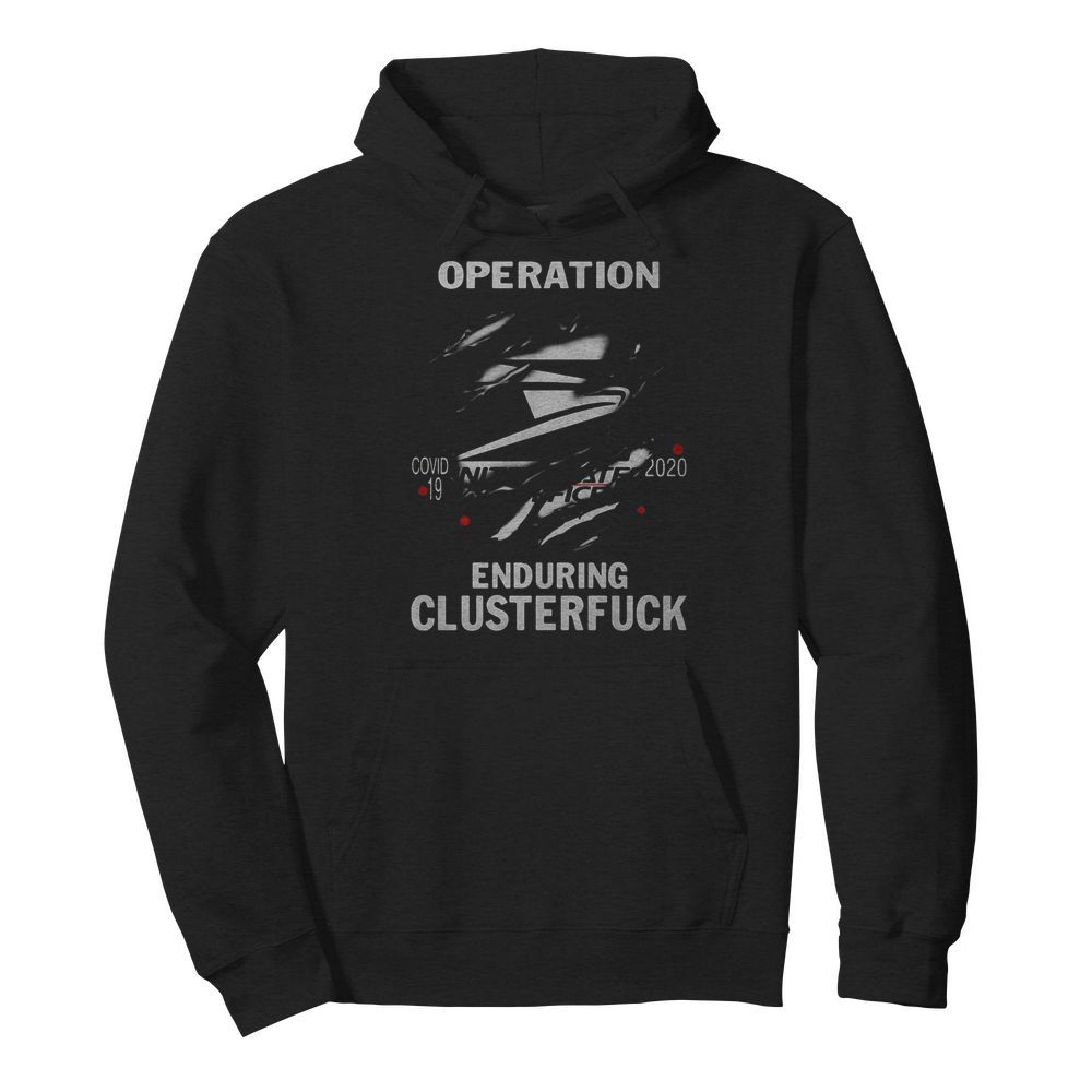 Operation covid-19 2020 enduring clusterfuck  Unisex Hoodie