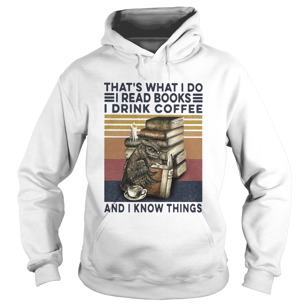 Owl drink coffee thats what I do I read books I drink coffee and I know things vintage  Hoodie