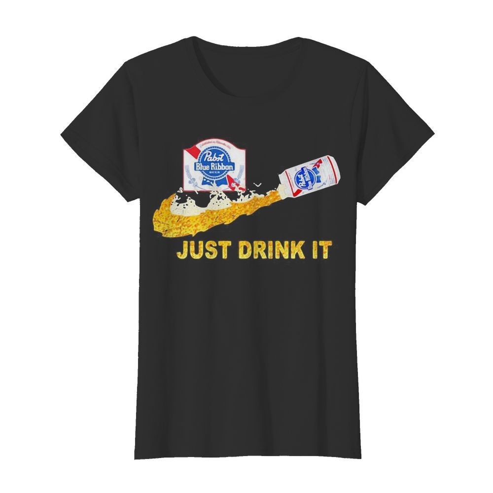 Pabst blue ribbon beer nike just drink it  Classic Women's T-shirt