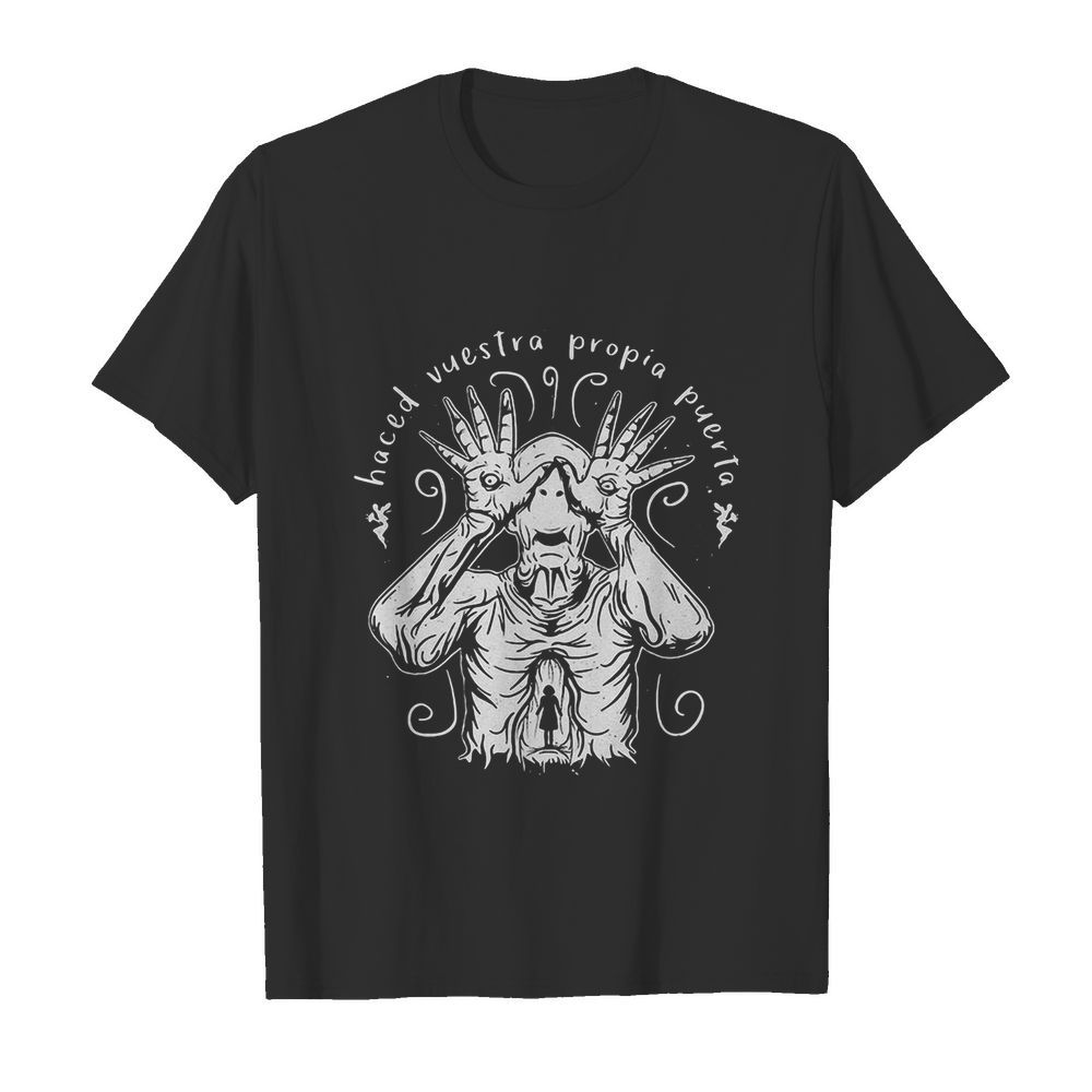 Pale man pan’s labyrinth haced vuestra propia puerta shirt