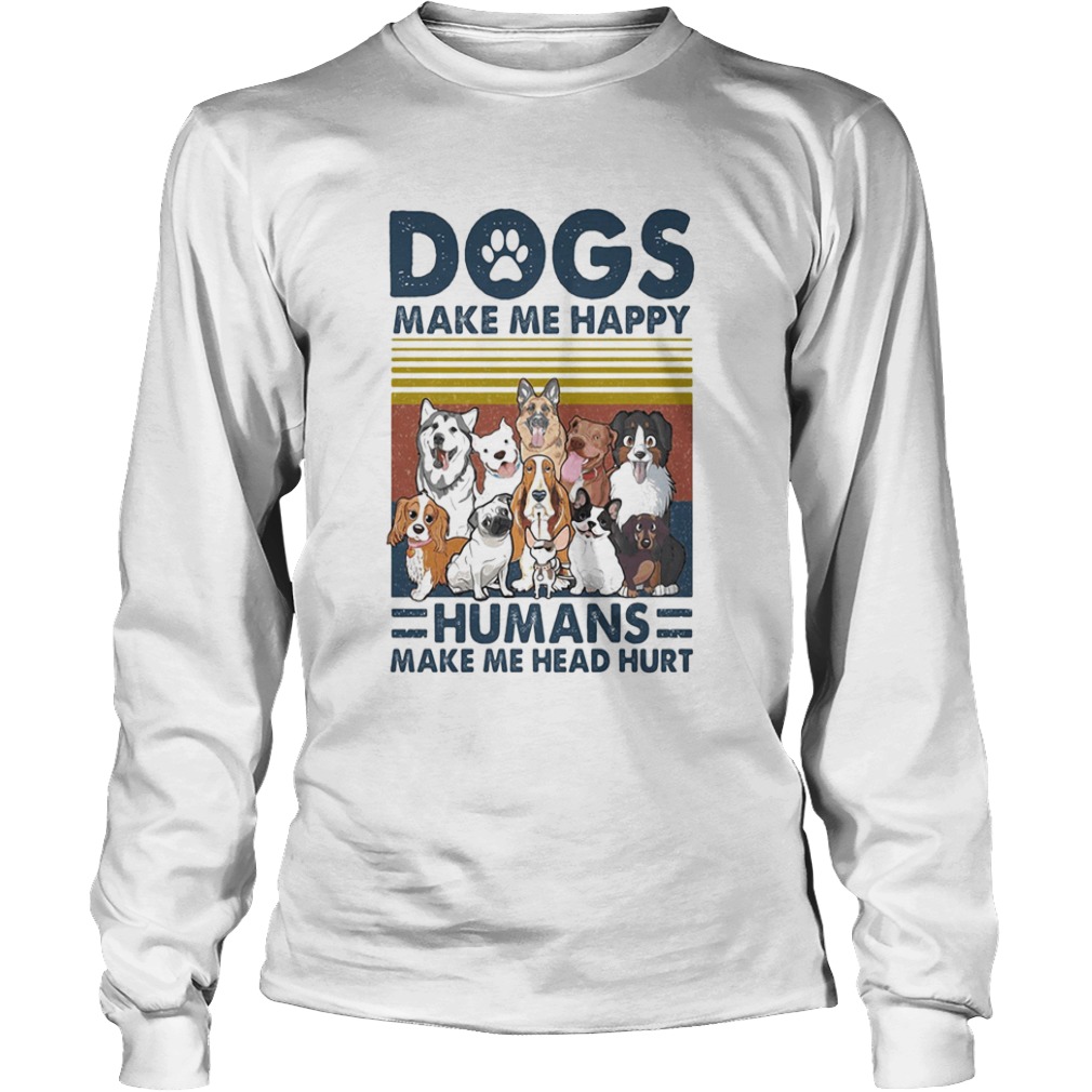 Paw dogs make me happy humans make me head hurt version 2 vintage retro  Long Sleeve