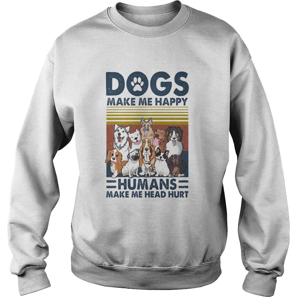 Paw dogs make me happy humans make me head hurt version 2 vintage retro  Sweatshirt