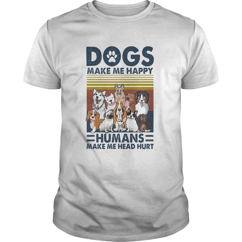 Paw dogs make me happy humans make me head hurt version 2 vintage retro shirt