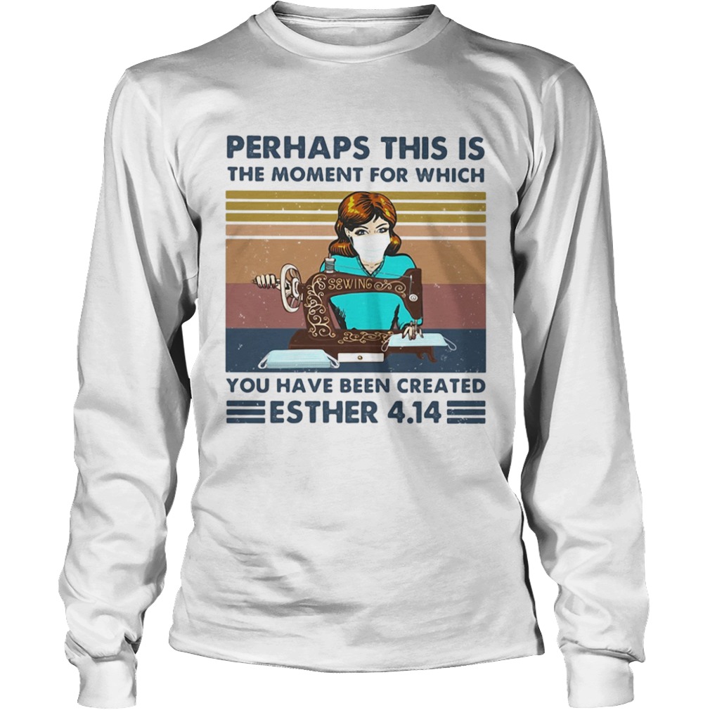 Perhaps this is the moment for which you have been created sewing mask vintage  Long Sleeve