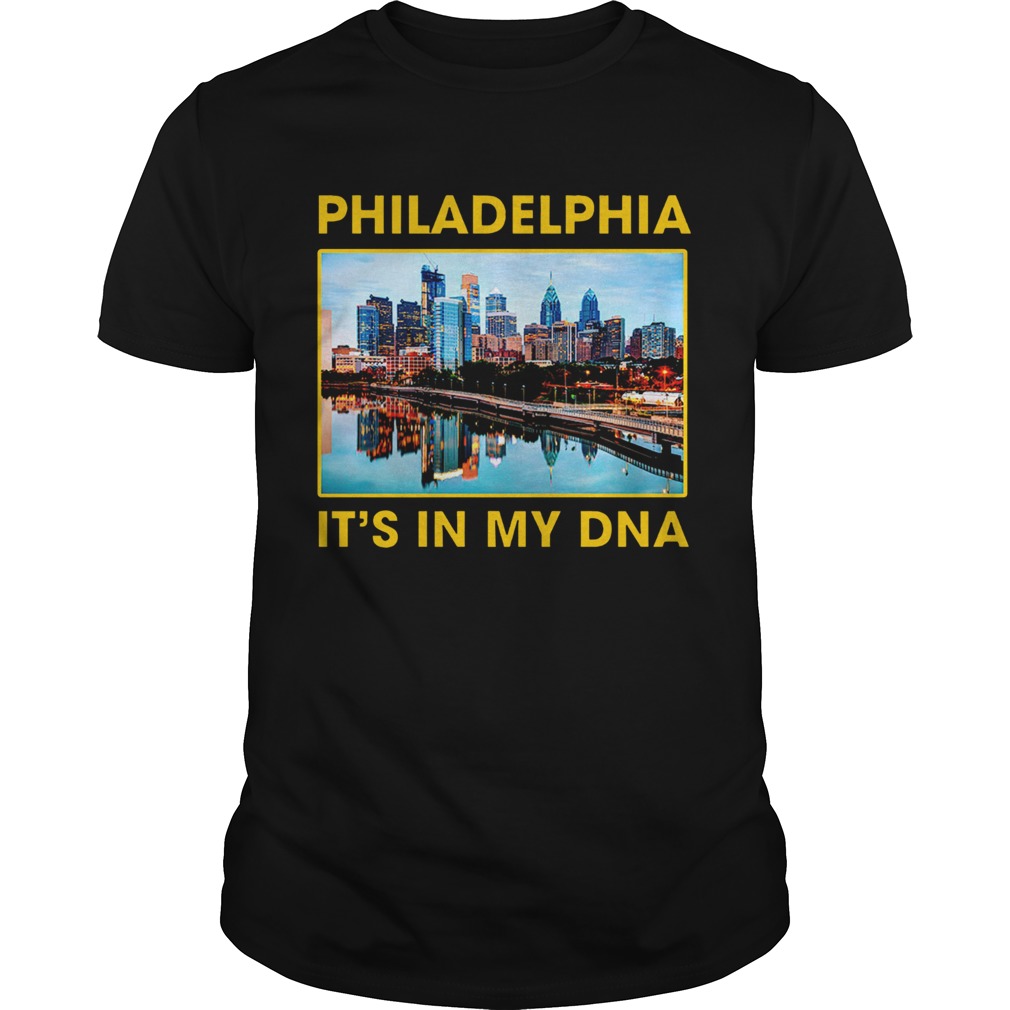 Philadelphia City Its In My Dna shirt