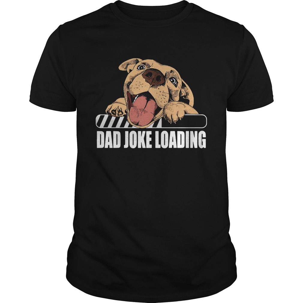 Pit Bulls Dad Joke Loading shirt