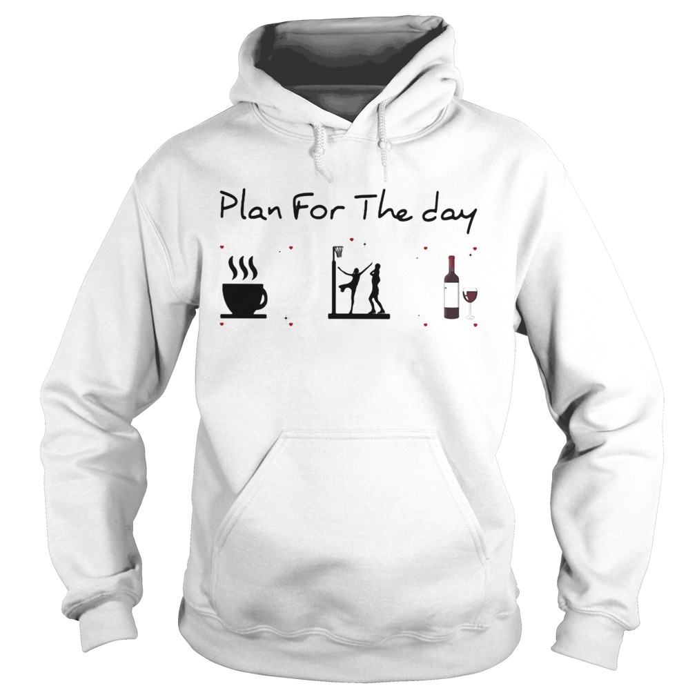 Plan for the day coffee volleyball and wine  Hoodie