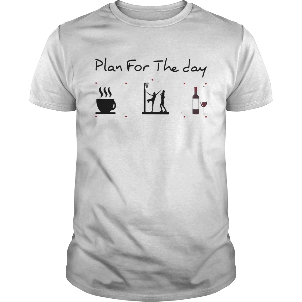 Plan for the day coffee volleyball and wine  Unisex