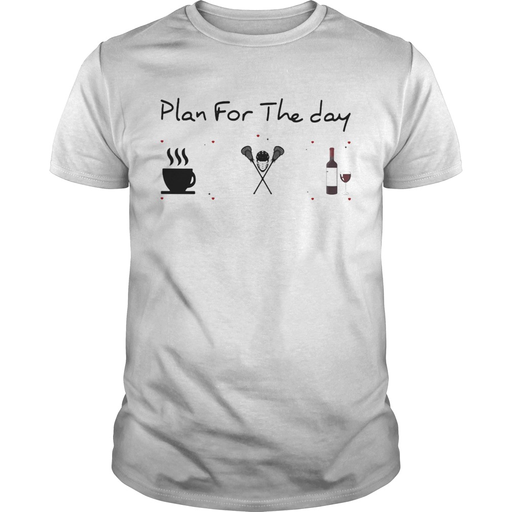 Plan for the day coffee wine shirt