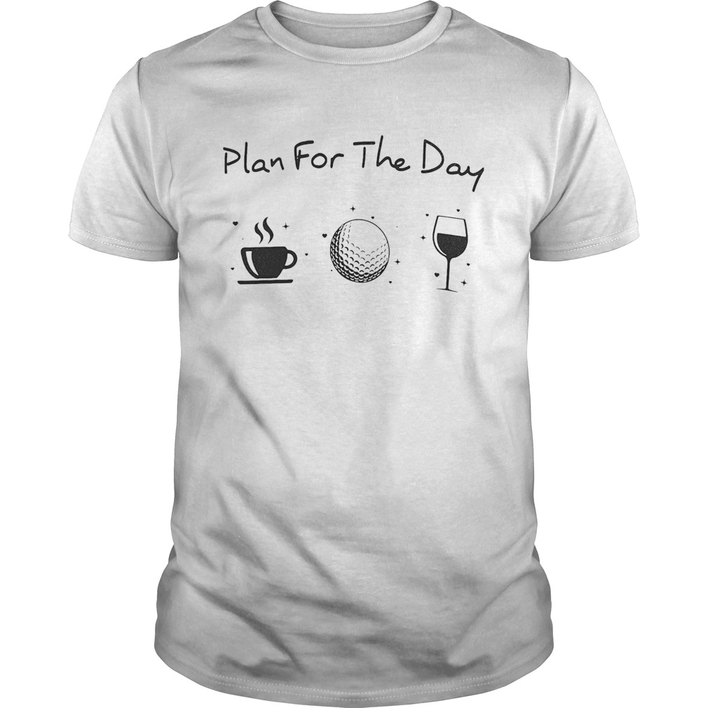 Plan for the day shirt