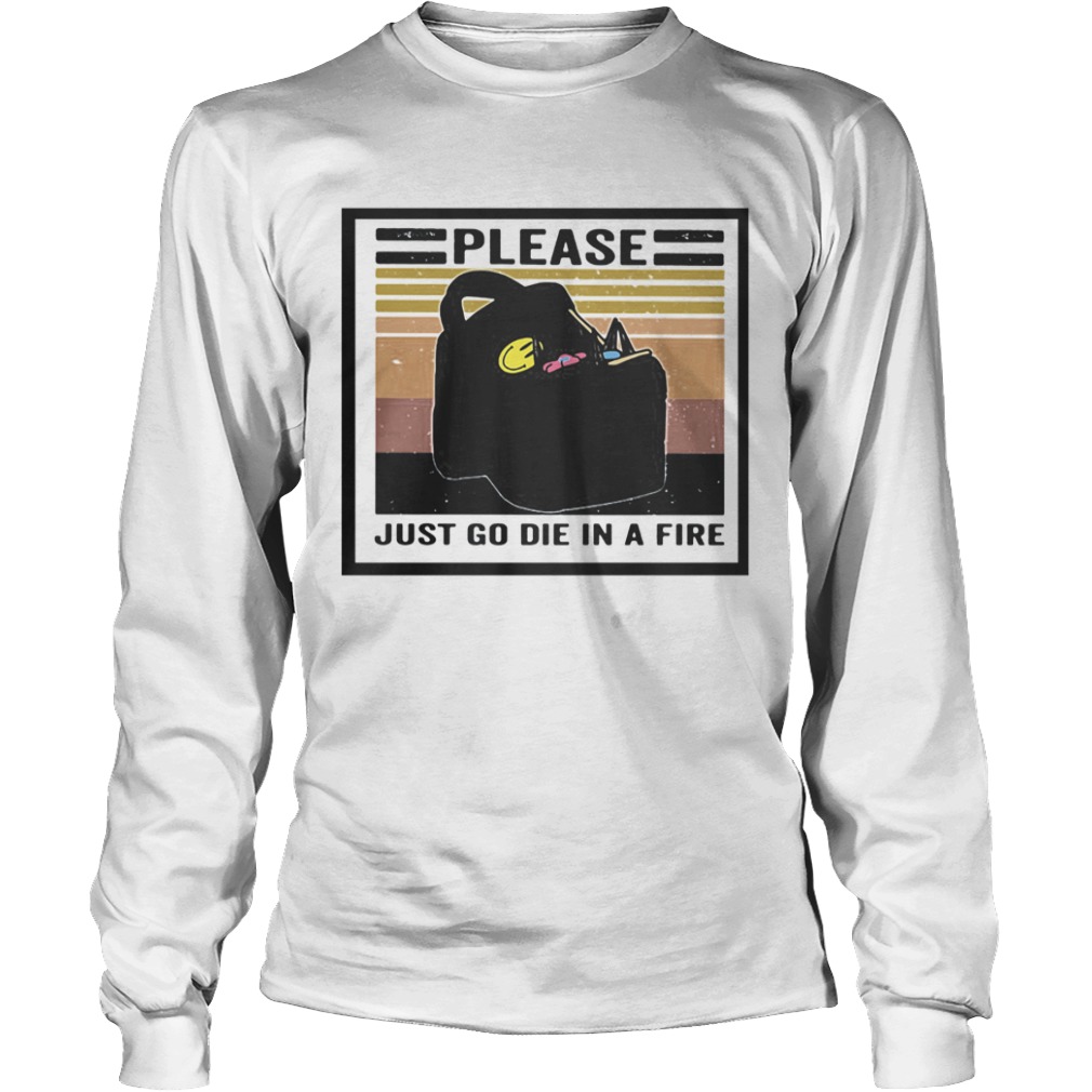 Please just go die in a fire vintage retro  Long Sleeve