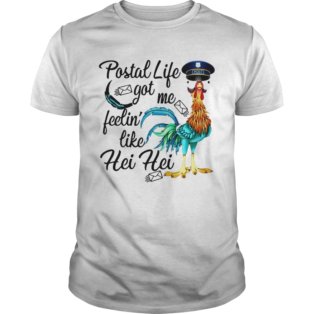 Postal Life Got Me Feelin Like Hei Hei shirt