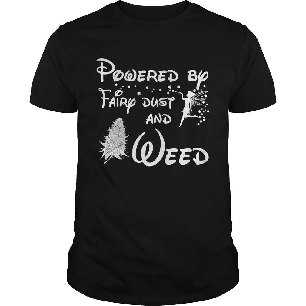 Powered by fairy dust and weed shirt